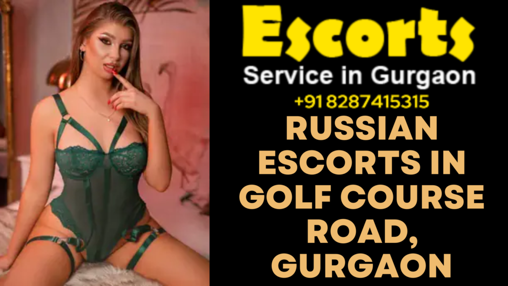 Russian Escorts in Golf Course Road, Gurgaon